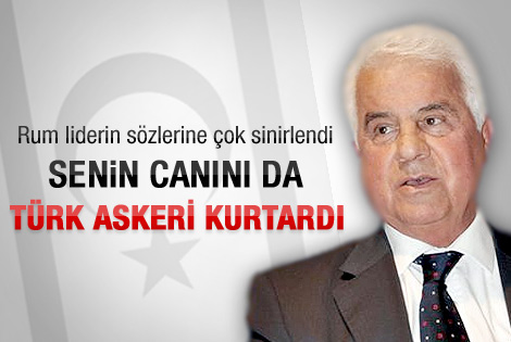Hristofyas'a mesaj: Senin canını da Türk askeri kurtardı