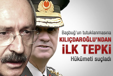 Başbuğ'un tutuklanmasına Kılıçdaroğlu yorumu
