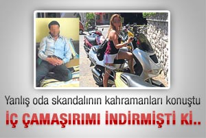 Yanlış oda skandalının kahramanları konuştu