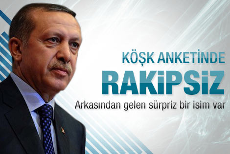 Erdoğan Köşk için en güçlü aday