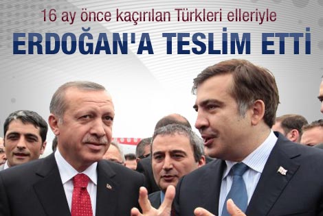 Kaçırılan Türkler'i Erdoğan'a teslim etti