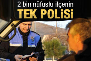 2 bin nüfuslu ilçenin tek polisi