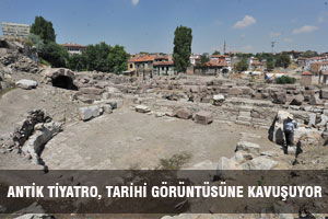 ANTİK TİYATRO, TARİHİ GÖRÜNTÜSÜNE KAVUŞUYOR