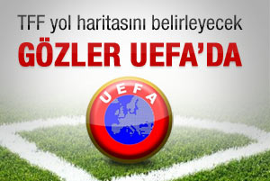 Gözler UEFA’da