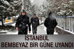 İstanbul bembeyaz bir güne uyandı