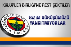 Fenerbahçe'den Kulüpler Birliği'ne rest