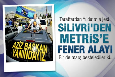 Silivri'den Metris'e Fener konvoyu