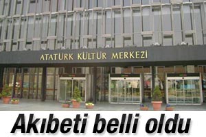 Atatürk Kültür Merkezi'nin akıbeti belli oldu