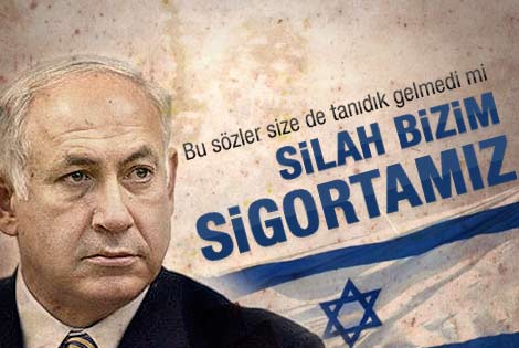Netanyahu: Silah bizim garantimiz