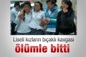 Liseli kızların ölümle biten bıçaklı kavgası