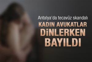 Kadın avukatları bayıltan tecavüz skandalı
