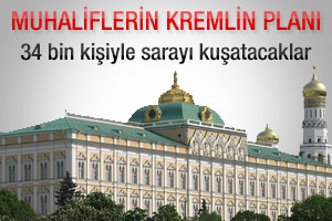 34 bin kişiyle Kremlin kuşatması