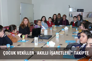 ÇOCUK VEKİLLER “AKILLI İŞARETLERİ” TAKİPTE