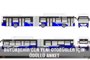 BÜYÜKŞEHİR’DEN YENİ OTOBÜSLER İÇİN ÖDÜLLÜ ANKET