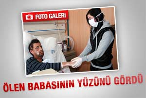 Genç kız babasının yüzünü gördü