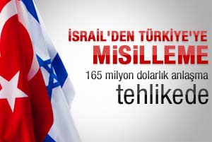İsrail'den Türkiye'ye misilleme geldi