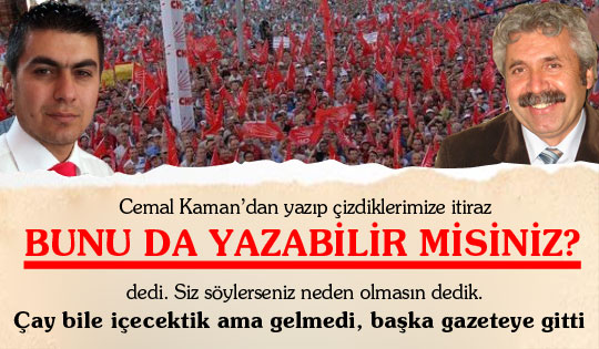 Cemal Kaman yazıp çizdiklerimize itiraz etti