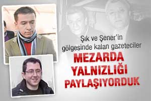 Şık ve Şener'in gölgesinde kalan gazeteciler