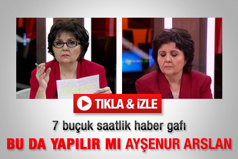 Ayşenur Arslan'dan 7 buçuk saat rötarlı haber
