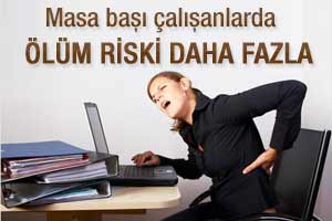 Masa başı çalışanların ölüm riski daha fazla