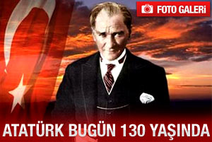 Atatürk bugün 130 yaşında