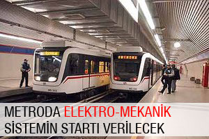 Metroda elektro-mekanik sistemin startı verildi