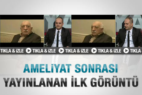 Gülen'in ameliyat sonrası ilk görüntüleri - Video