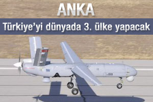 ANKA Türkiye'yi dünyada üçüncü ülke yapacak
