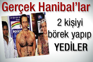 Gerçek Hanibal'lar yakalandı