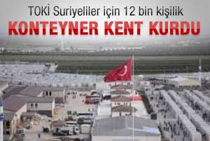 TOKİ Suriyeliler için konteyner kent kurdu