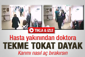 Hasta yakınından doktora tekme tokat dayak