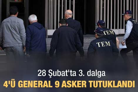 28 Şubat'ta 9 asker tutuklandı