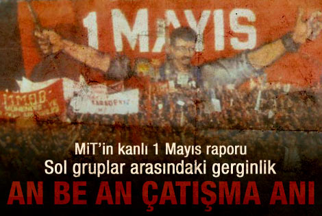 MİT'in kanlı 1 Mayıs raporu