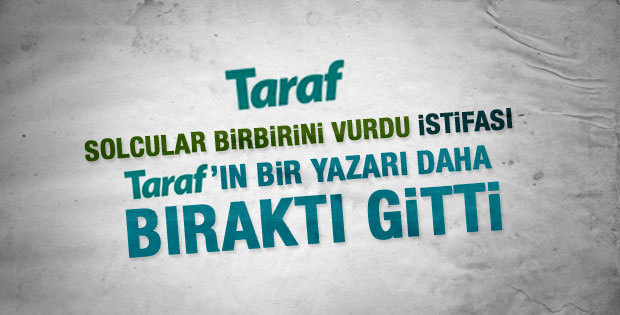 Bir yazar daha Taraf'a veda etti