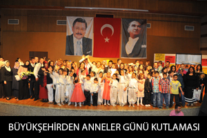 Büyükşehir'den anneler günü kutlaması