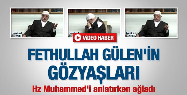 Fethullah Gülen Hz. Muhammed için gözyaşı döktü