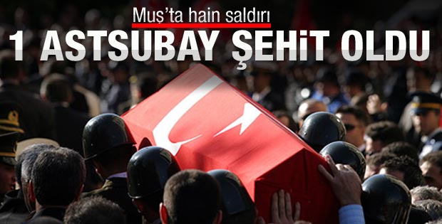 Muş'ta hain saldırı: 1 astsubay şehit