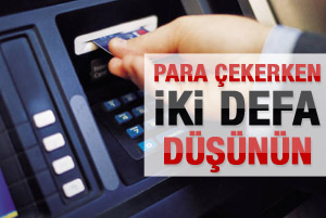 ATM'den para çekenlere kötü haber