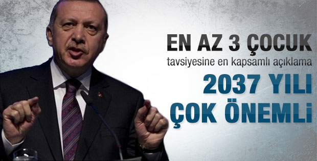 Erdoğan: 3 çocuk, hem de hemen