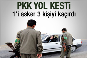 PKK 1'i asker 3 kişiyi kaçırdı