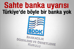 BDDK'dan sahte banka uyarısı
