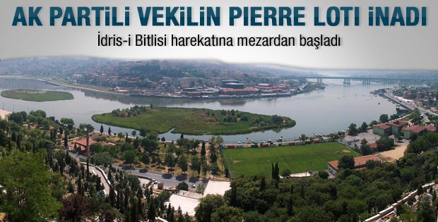 AK Partili vekilin Pierre Loti inadı