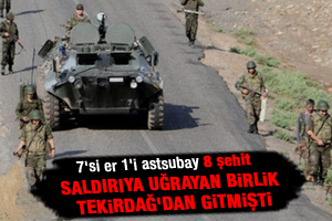 Saldırıya uğrayan birlik Tekirdağ'dan gitmişti