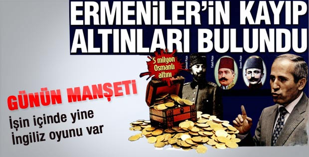 Ermenilerin kayıp altınlarının adresi belli oldu