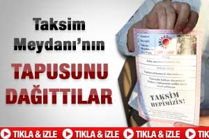 Taksim Meydanı'nın tapusunu dağıttılar-izleyin