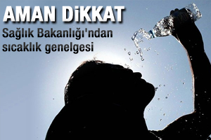Sağlık Bakanlığı'ndan sıcaklık uyarısı