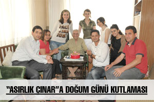 “ASIRLIK ÇINAR”A DOĞUM GÜNÜ KUTLAMASI