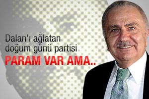 Bedrettin Dalan'ı ağlatan doğum günü partisi