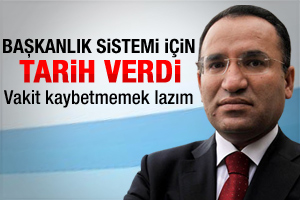 Bozdağ başkanlık sistemine geçiş tarihini açıkladı
