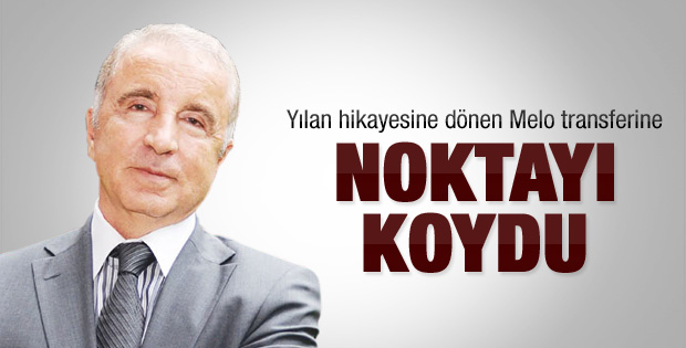 Ünal Aysal Melo için noktayı koydu